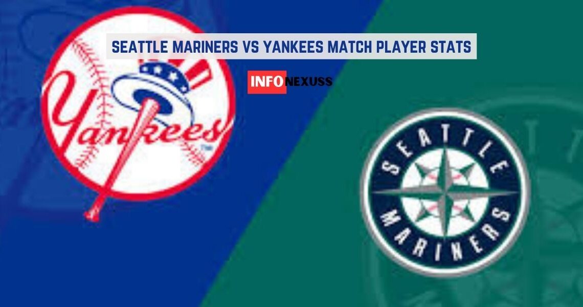 seattle mariners vs yankees match player stats